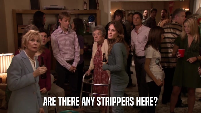 ARE THERE ANY STRIPPERS HERE?  