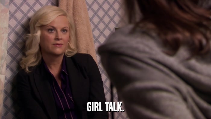 GIRL TALK.  