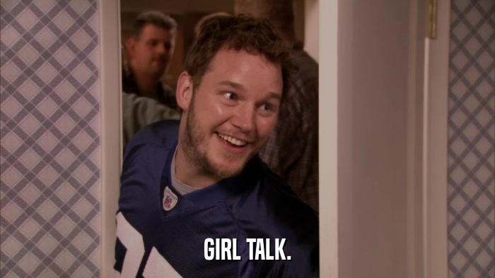 GIRL TALK.  