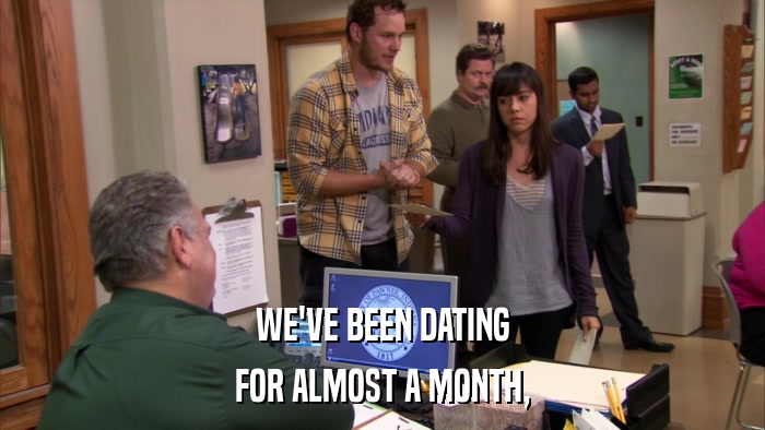 WE'VE BEEN DATING FOR ALMOST A MONTH, 