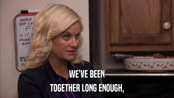 WE'VE BEEN TOGETHER LONG ENOUGH, 