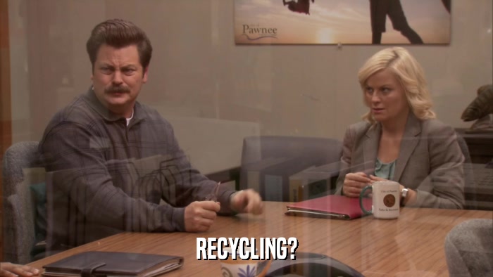 RECYCLING?  