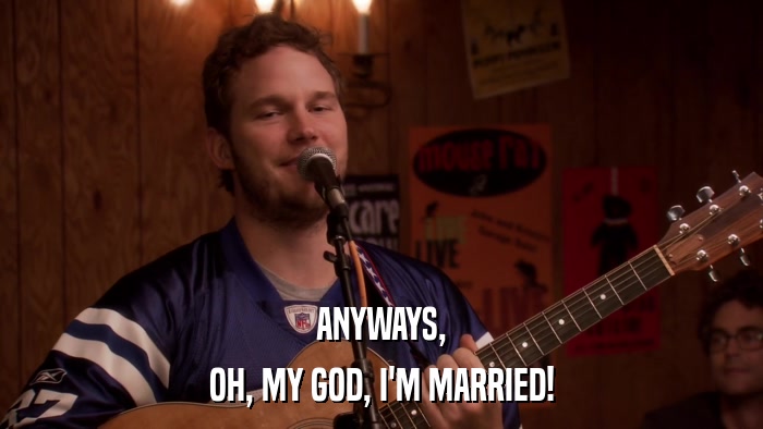 ANYWAYS, OH, MY GOD, I'M MARRIED! 