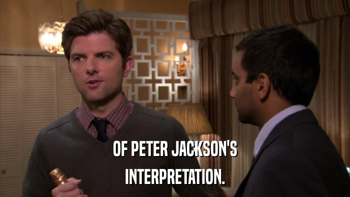 OF PETER JACKSON'S INTERPRETATION. 