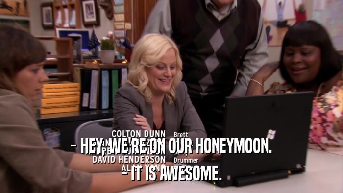 - HEY, WE'RE ON OUR HONEYMOON. - IT IS AWESOME. 