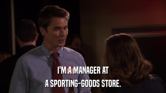 I'M A MANAGER AT A SPORTING-GOODS STORE. 