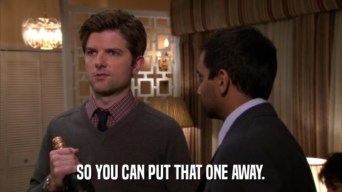 SO YOU CAN PUT THAT ONE AWAY.  