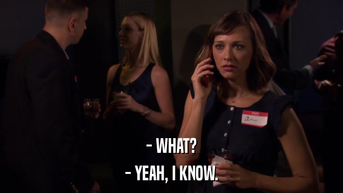 - WHAT? - YEAH, I KNOW. 