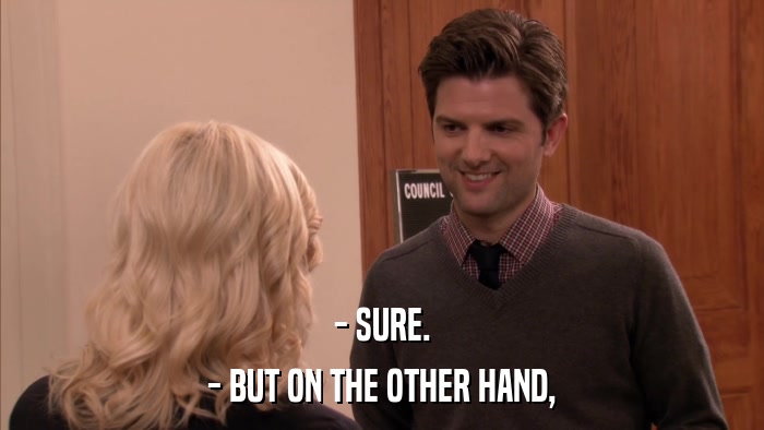 - SURE. - BUT ON THE OTHER HAND, 