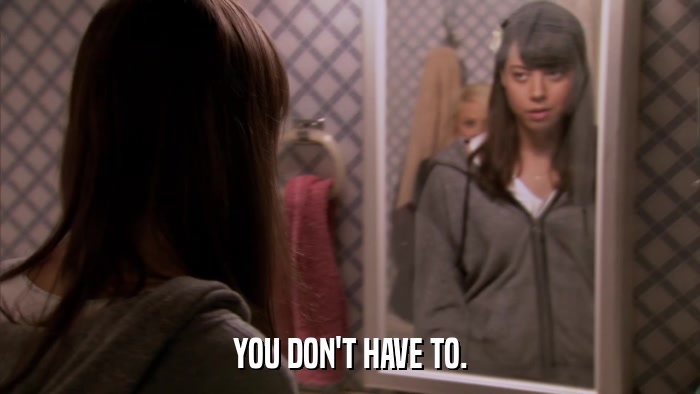 YOU DON'T HAVE TO.  