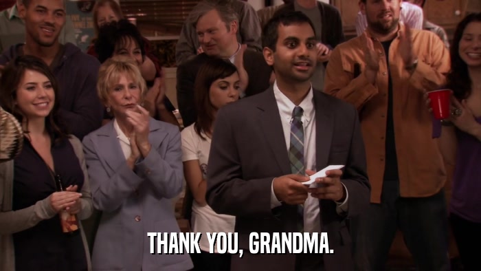 THANK YOU, GRANDMA.  