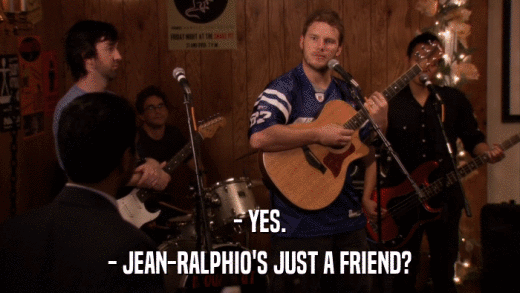 - YES. - JEAN-RALPHIO'S JUST A FRIEND? 