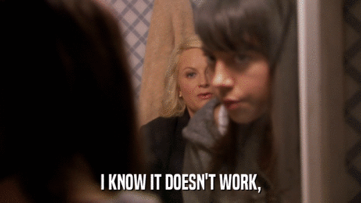 I KNOW IT DOESN'T WORK,  