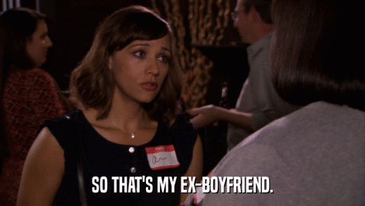 SO THAT'S MY EX-BOYFRIEND.  