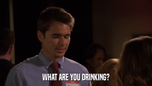 WHAT ARE YOU DRINKING?  