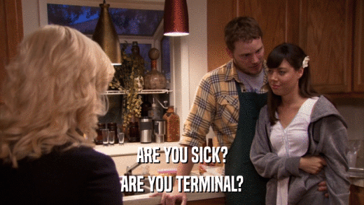 ARE YOU SICK? ARE YOU TERMINAL? 