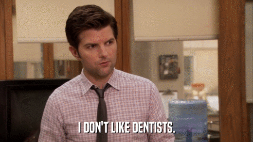 I DON'T LIKE DENTISTS.  