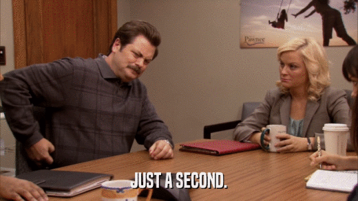 JUST A SECOND.  