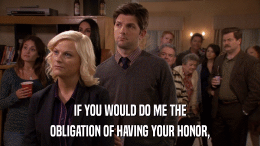 IF YOU WOULD DO ME THE OBLIGATION OF HAVING YOUR HONOR, 