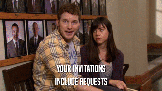 YOUR INVITATIONS INCLUDE REQUESTS 