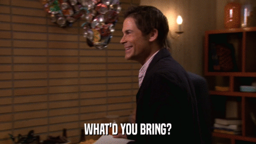 WHAT'D YOU BRING?  