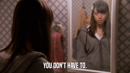 YOU DON'T HAVE TO.  