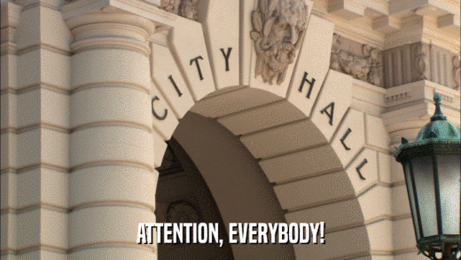 ATTENTION, EVERYBODY!  