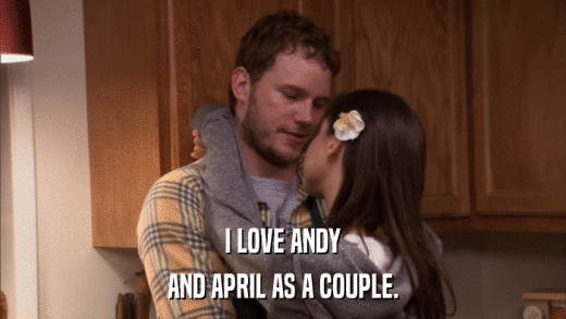 I LOVE ANDY AND APRIL AS A COUPLE. 