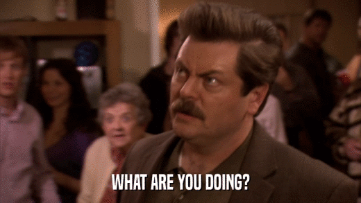 WHAT ARE YOU DOING?  