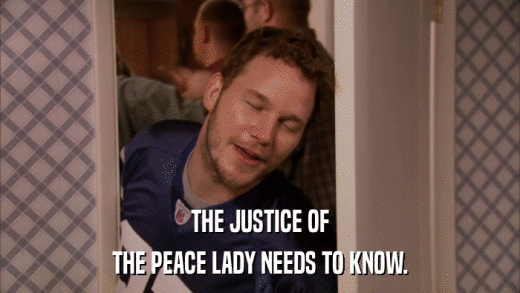 THE JUSTICE OF THE PEACE LADY NEEDS TO KNOW. 