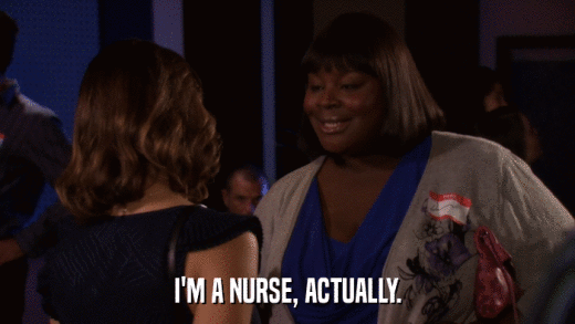 I'M A NURSE, ACTUALLY.  