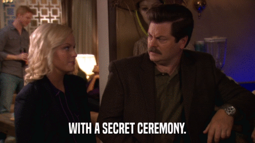 WITH A SECRET CEREMONY.  
