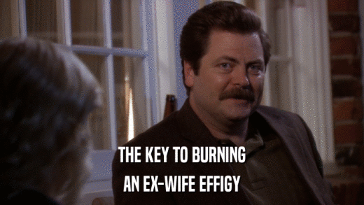 THE KEY TO BURNING AN EX-WIFE EFFIGY 