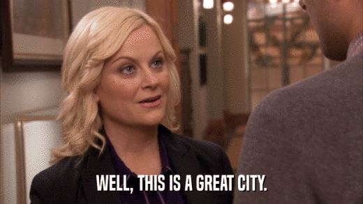 WELL, THIS IS A GREAT CITY.  