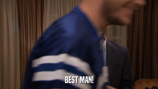 BEST MAN!  