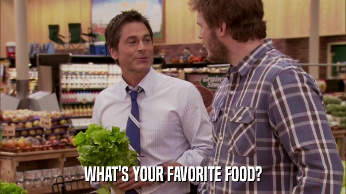 WHAT'S YOUR FAVORITE FOOD?  