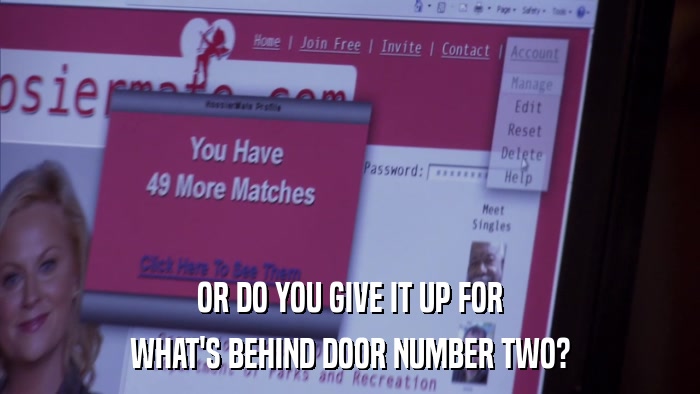 OR DO YOU GIVE IT UP FOR WHAT'S BEHIND DOOR NUMBER TWO? 