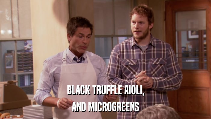 BLACK TRUFFLE AIOLI, AND MICROGREENS 