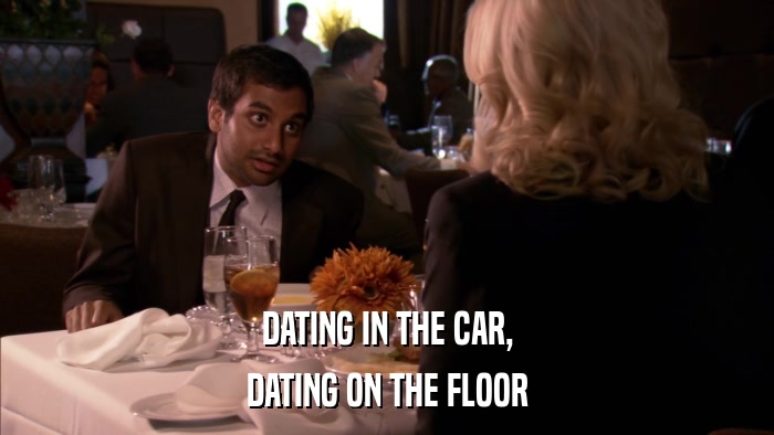 DATING IN THE CAR, DATING ON THE FLOOR 