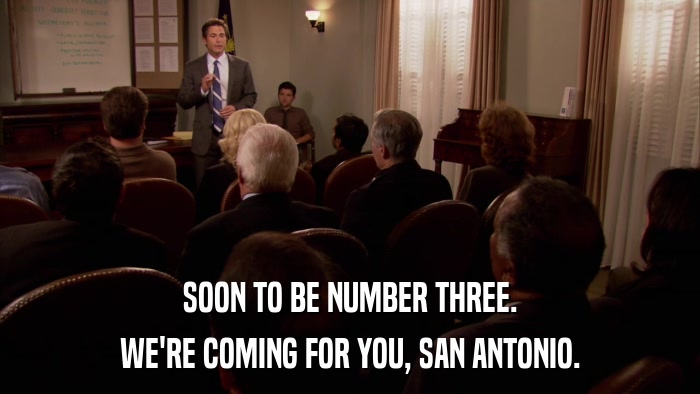 SOON TO BE NUMBER THREE. WE'RE COMING FOR YOU, SAN ANTONIO. 