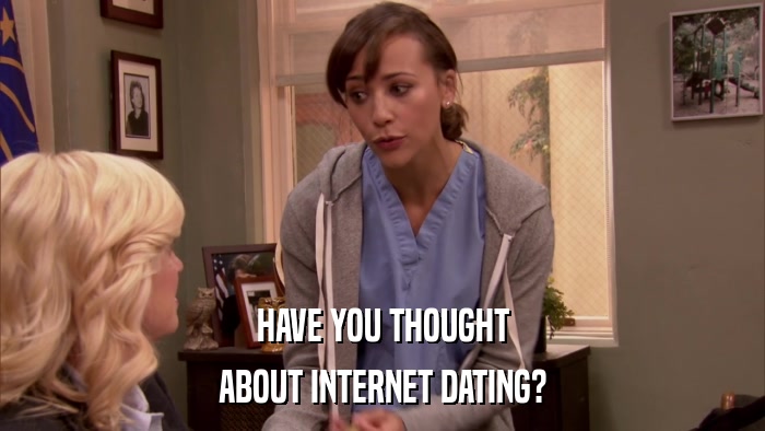 HAVE YOU THOUGHT ABOUT INTERNET DATING? 