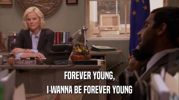 FOREVER YOUNG, I WANNA BE FOREVER YOUNG 