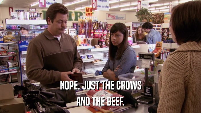 NOPE. JUST THE CROWS AND THE BEEF. 