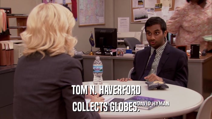 TOM N. HAVERFORD COLLECTS GLOBES. 