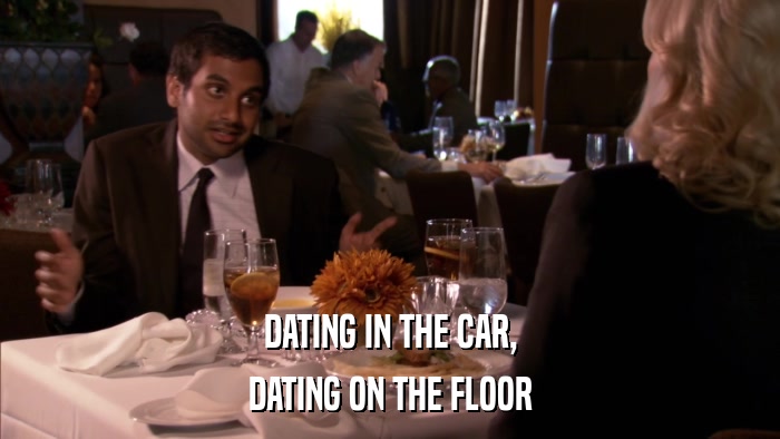 DATING IN THE CAR, DATING ON THE FLOOR 