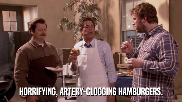 HORRIFYING, ARTERY-CLOGGING HAMBURGERS.  
