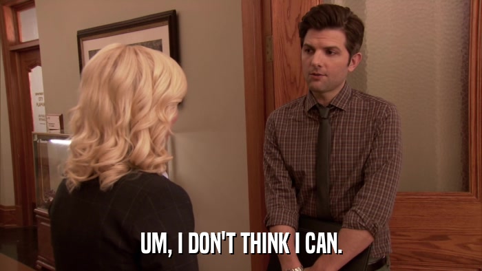 UM, I DON'T THINK I CAN.  