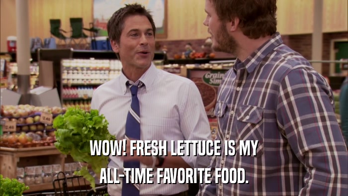 WOW! FRESH LETTUCE IS MY ALL-TIME FAVORITE FOOD. 