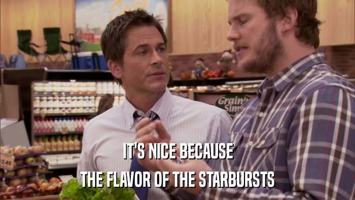 IT'S NICE BECAUSE THE FLAVOR OF THE STARBURSTS 
