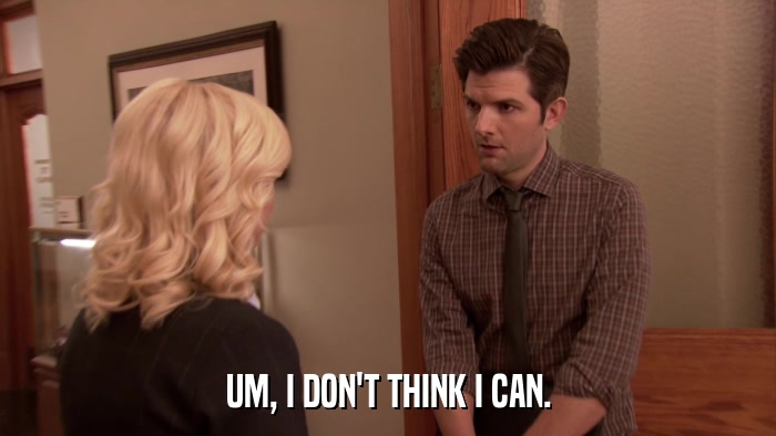 UM, I DON'T THINK I CAN.  